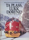 Ta plass, lukk dørene! - Jernbanen i tekst og bilete by SUNDE, Helge & HANSEN, Trond Børrehaug
